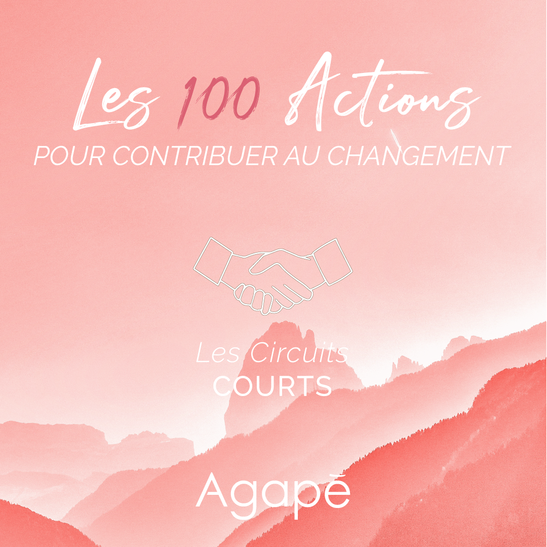 Les 100 actions pour contribuer au changement : Circuits Courts & Équitables