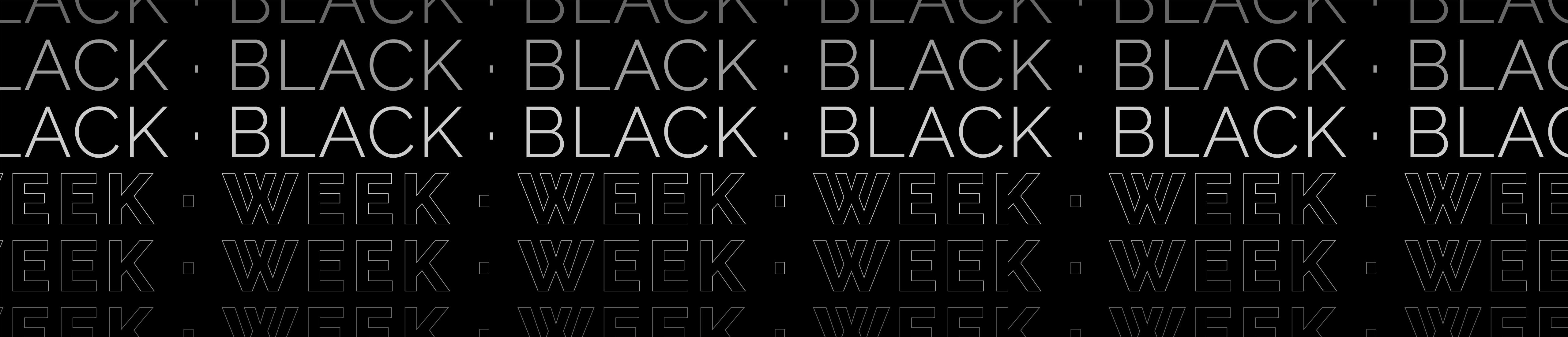 BLACK WEEK